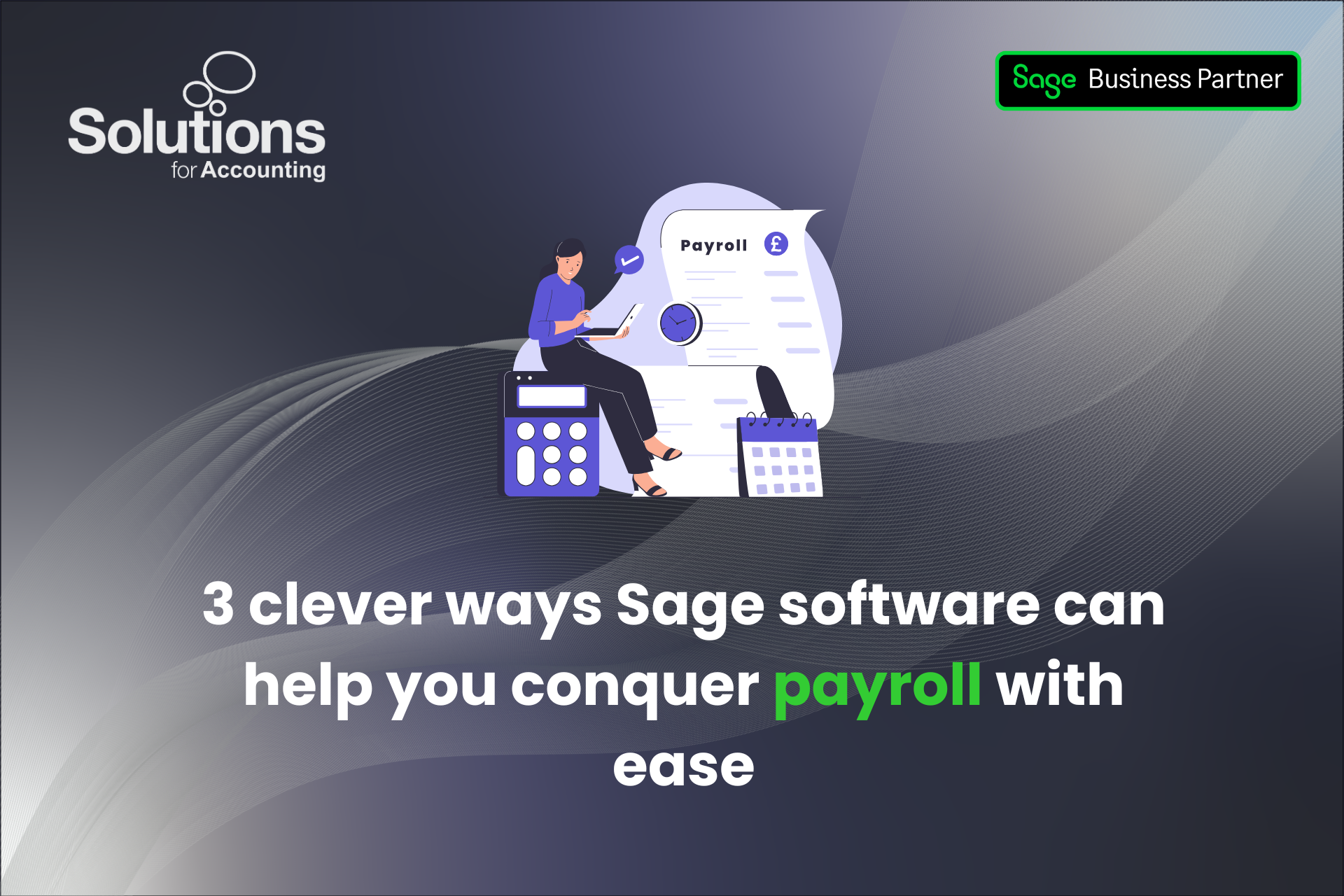 Graphic showing the Solutions for Accounting logo and text reading '3 clever ways Sage software can help you conquer payroll with ease'