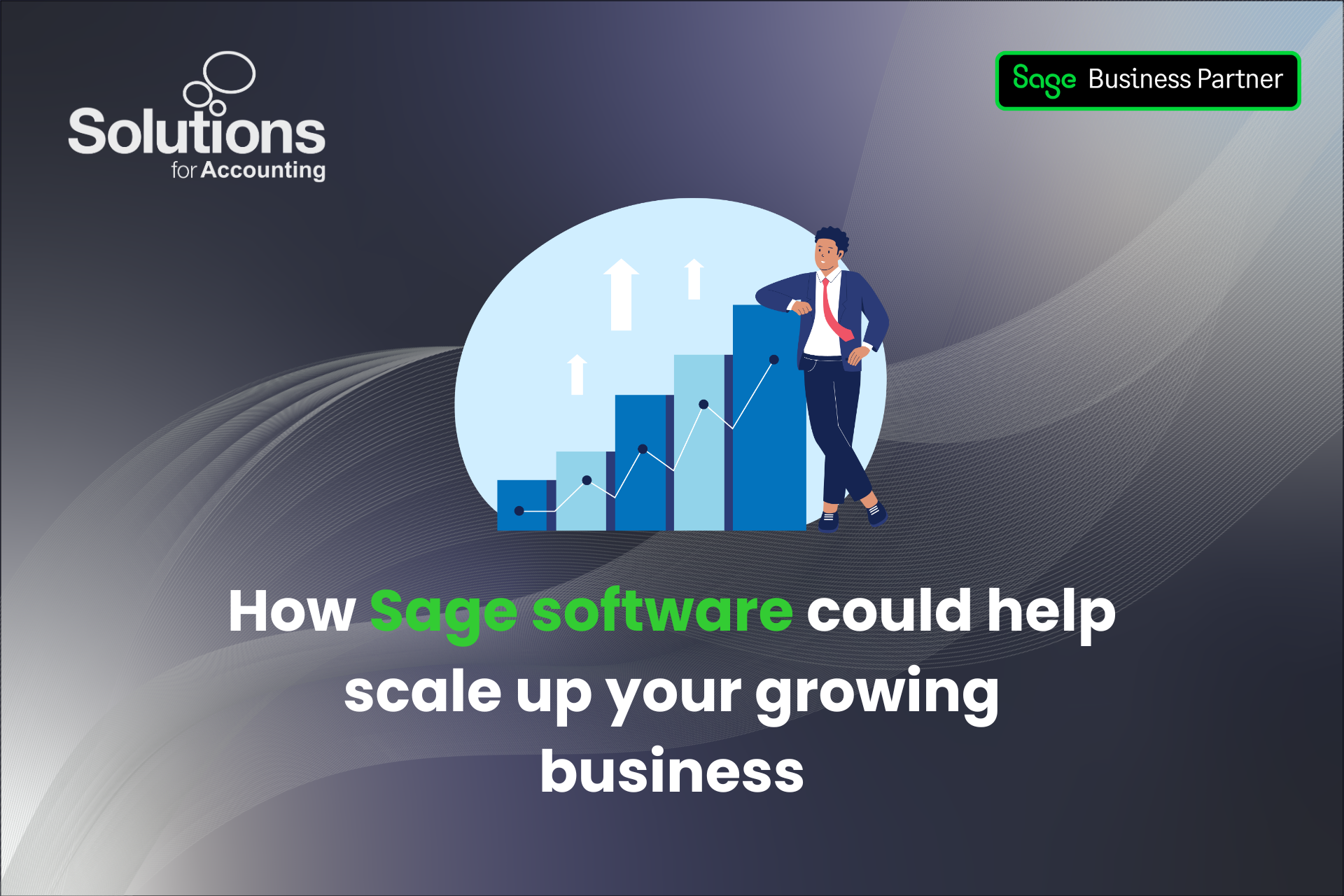 A graphic of an employee stood next to a life-size chart with the text 'How Sage software could help scale up your growing business' beneath it. The background is a purple gradient with white swirls, and the Solutions and Sage Business Partner logos are in the top corners.