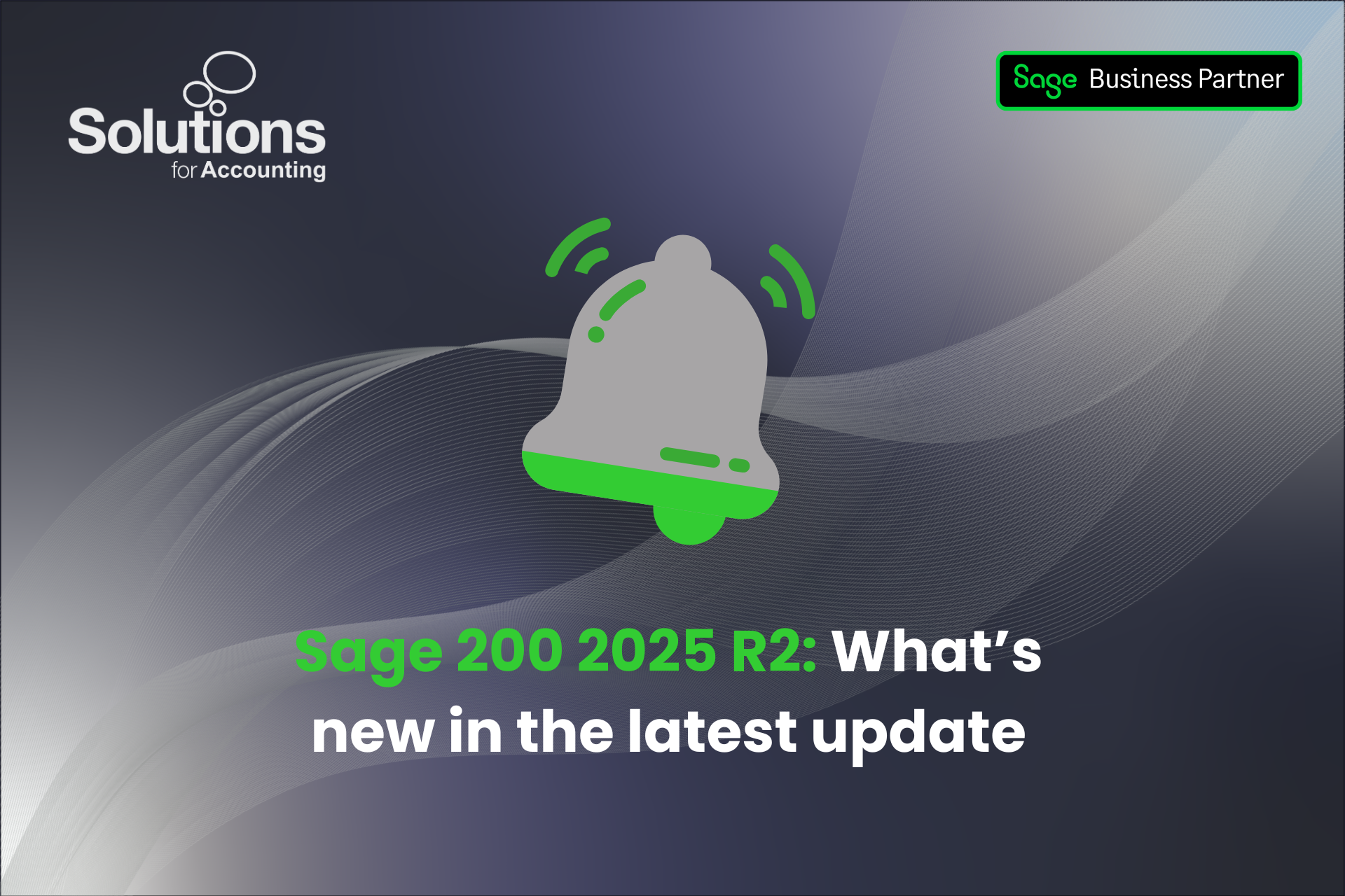 A graphic of a bell, with the text 'Sage 200 2025 R2: What’s new in the latest update’ beneath it. The background is a purple gradient with white swirls, and the Solutions and Sage Business Partner logos are in the top corners.
