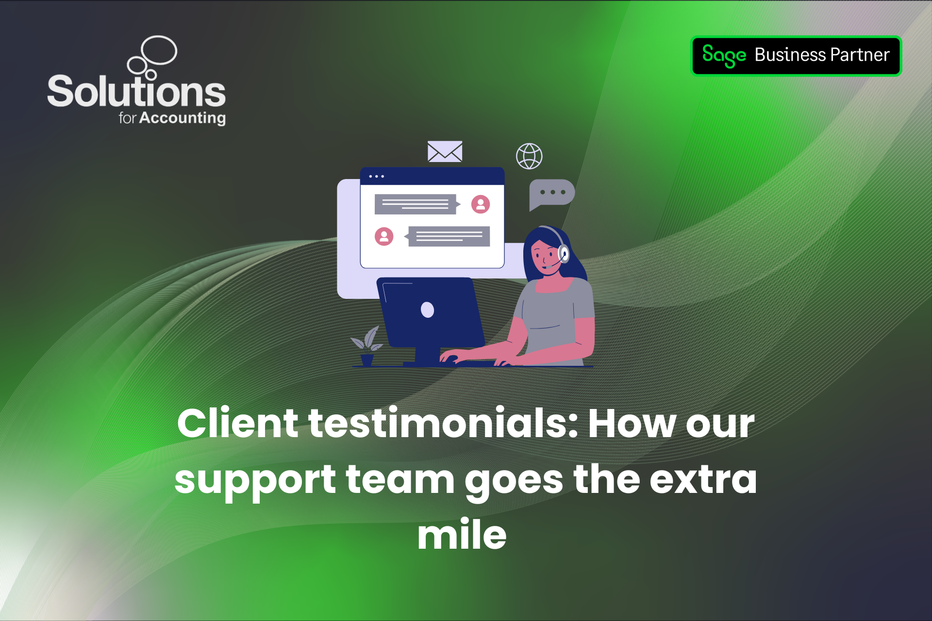 A graphic of an employee sitting working, with the text 'Client testimonials: How our support team goes the extra mile’ beneath it. The background is a purple gradient with white swirls, and the Solutions and Sage Business Partner logos are in the top corners.