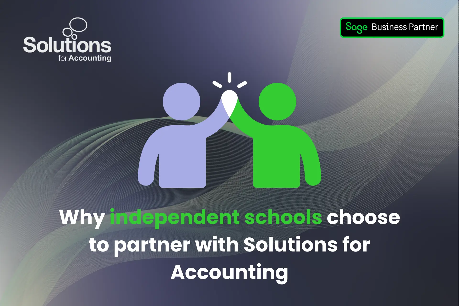 A graphic showing an outline of two people joining hands in partnership, with the text ‘Why independent schools choose to partner with Solutions for Accounting’ beneath it. The background is a purple gradient with white swirls, and the Solutions and Sage Business Partner logos are in the top corners.
