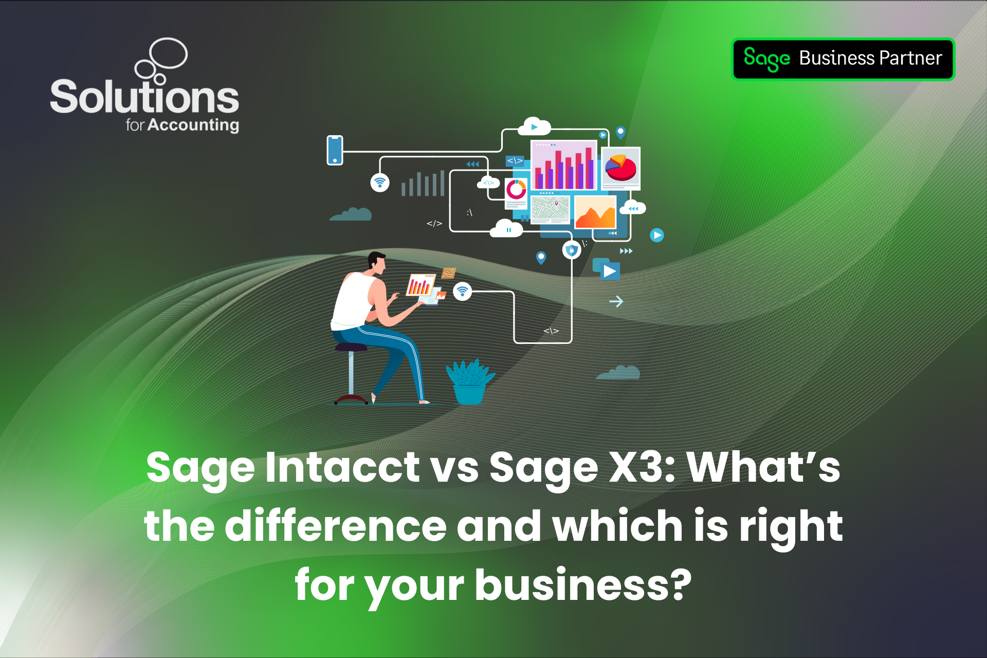 Graphic showing the text 'Sage Intacct vs sage x3: what's the difference and which is right for your business